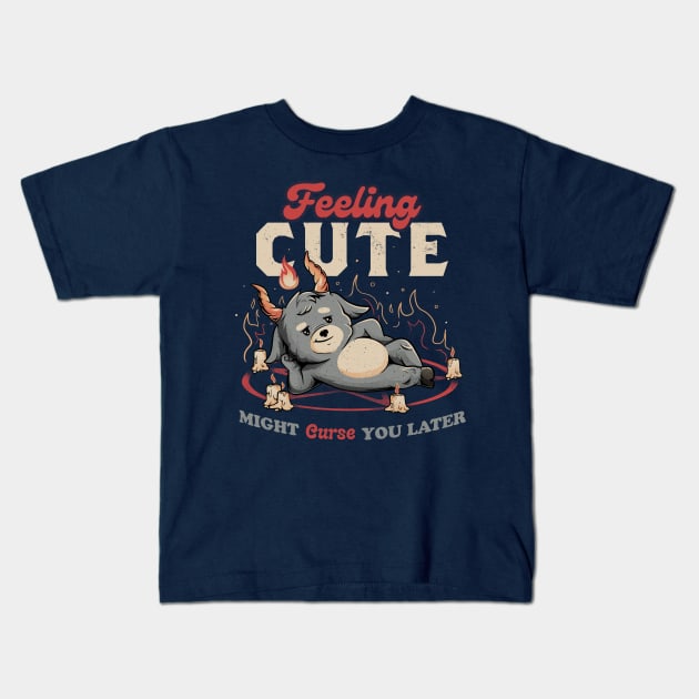 Feeling Cute Might Curse You Later - Funny Evil Creepy Baphomet Gift Kids T-Shirt by eduely